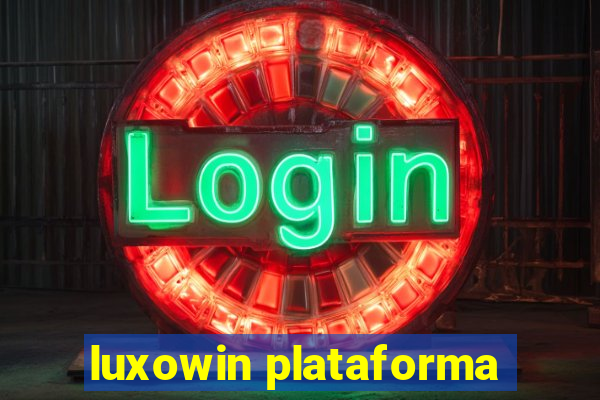 luxowin plataforma